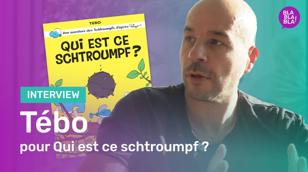Interview de TEBO pour Schtroumpfs par…, Qui est ce schtroumpf ?