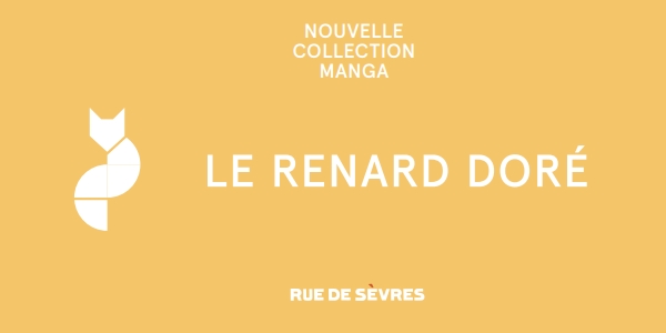 Actu : RUE DE SÈVRES lance sa collection de manga, LE RENARD DORÉ 🦊