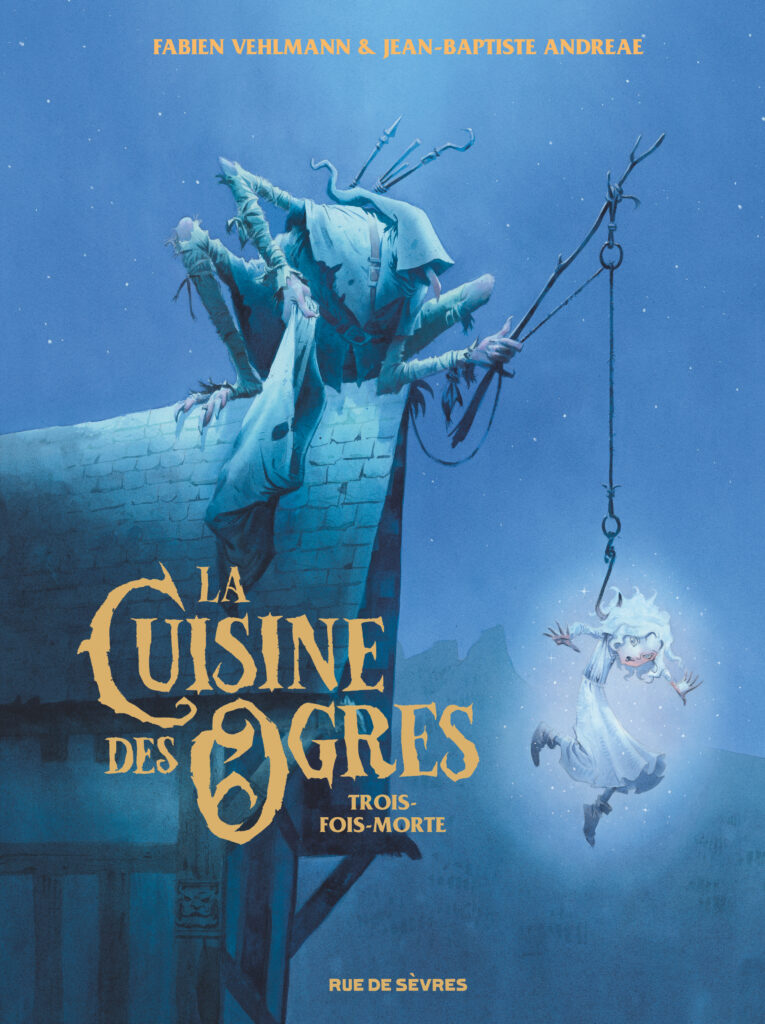 La Cuisine des Ogres aux Editions Rue de Sèvres de Fabien VEHLMANN & Jean-Baptiste ANDREAE