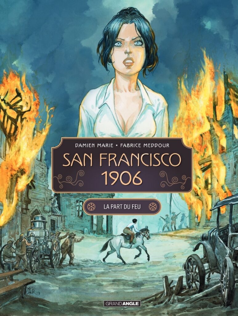 SAN FRANCISCO 1906 – Tome 2/2 – D.Marie/F.Meddour – Grand Angle – Preview – Parution le 11 septembre 2024