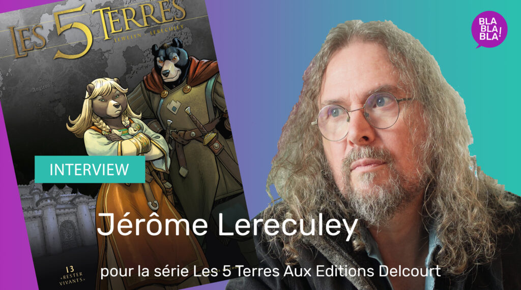 Un entretien avec Jérôme Lereculey pour la série Les 5 Terres