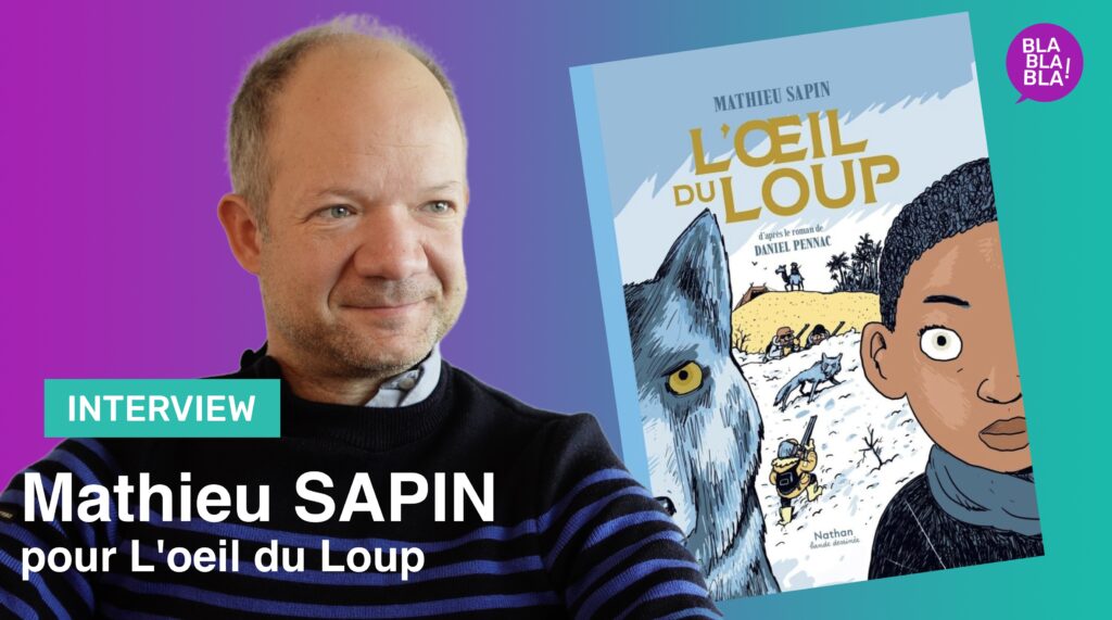 Mathieu SAPIN pour l’Oeil du Loup aux Editions Nathan Bande Dessinée.