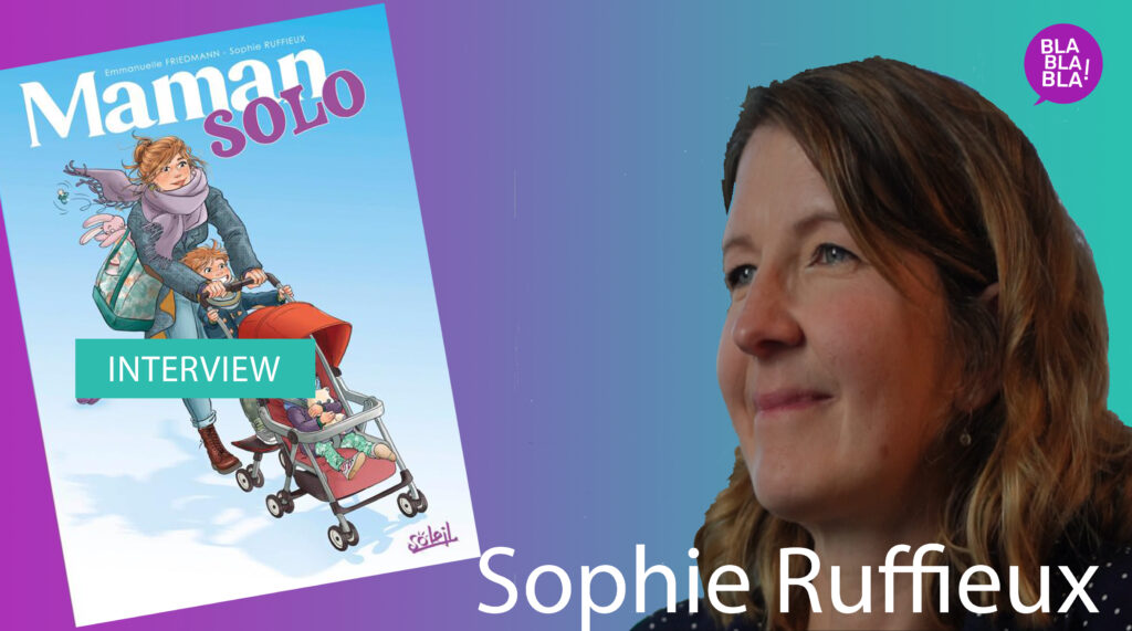 Un entretien avec Sophie Ruffieux pour la BD Maman Solo aux Editions Soleil