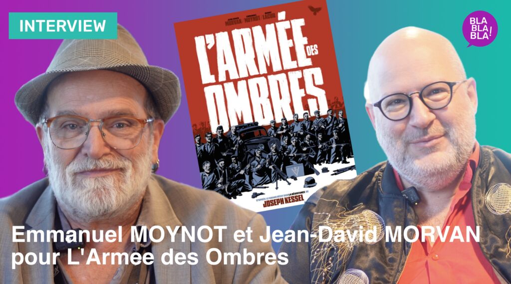 Emmanuel MOYNOT et Jean-David MORVAN pour l’adaptation du Roman de Joseph Kessel, l’Armée des Ombres aux Editions Philéas