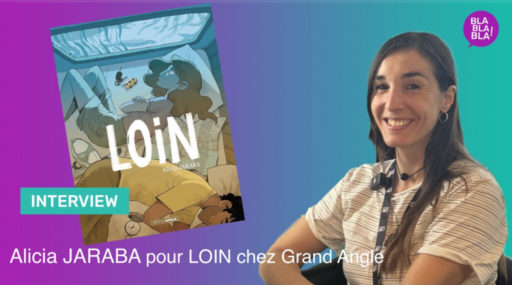 Alicia JARABA pour la Bande Dessinée LOIN aux Editions Grand Angle