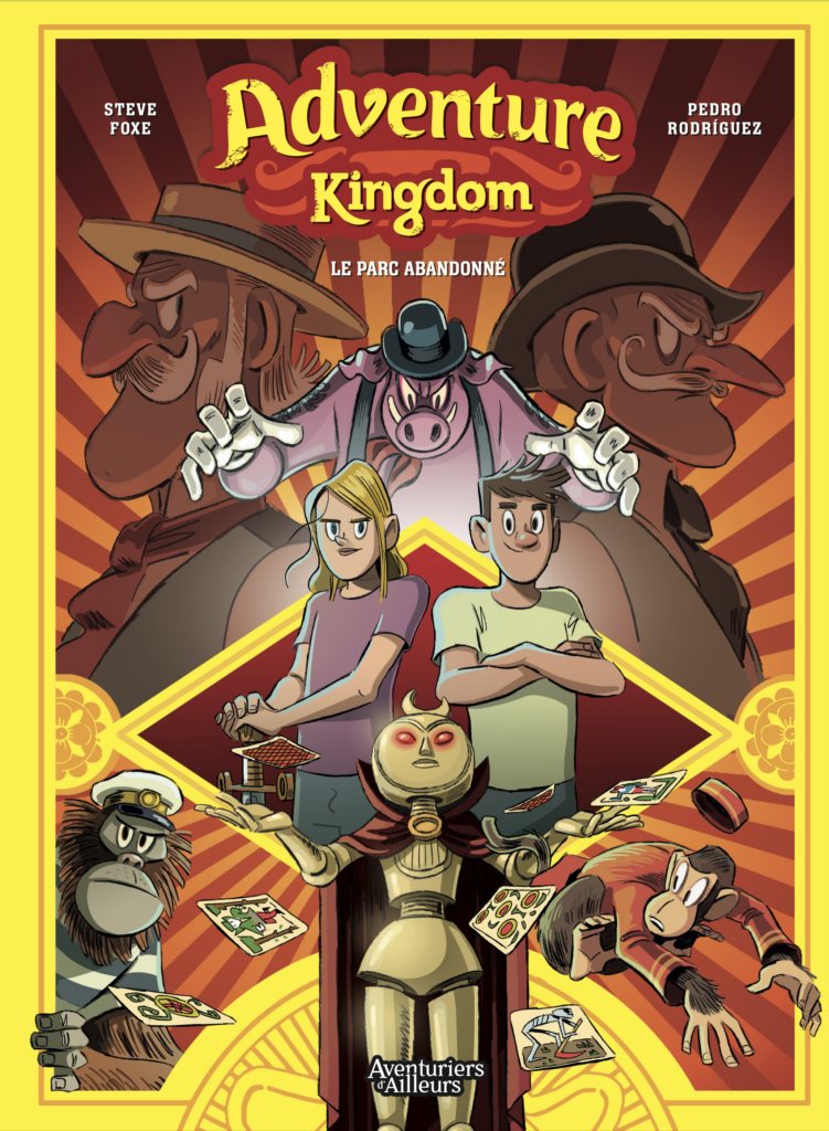 Adventure Kingdom Tome 01 – Le parc abandonné – de Steve FOXE & Pedro RODRIGUEZ aux Editions LES AVENTURIERS D’AILLEURS – parution 8 janvier 2025 –