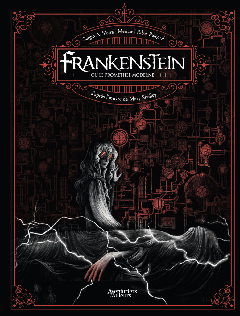 Frankenstein ou le Prométhée moderne. Illustrations de Meritxell RIBAS PUIGMAL, scénario de Sergio A. SIERRA, aux Éditions LES AVENTURIERS D’AILLEURS – Parution le 5 février 2025 –