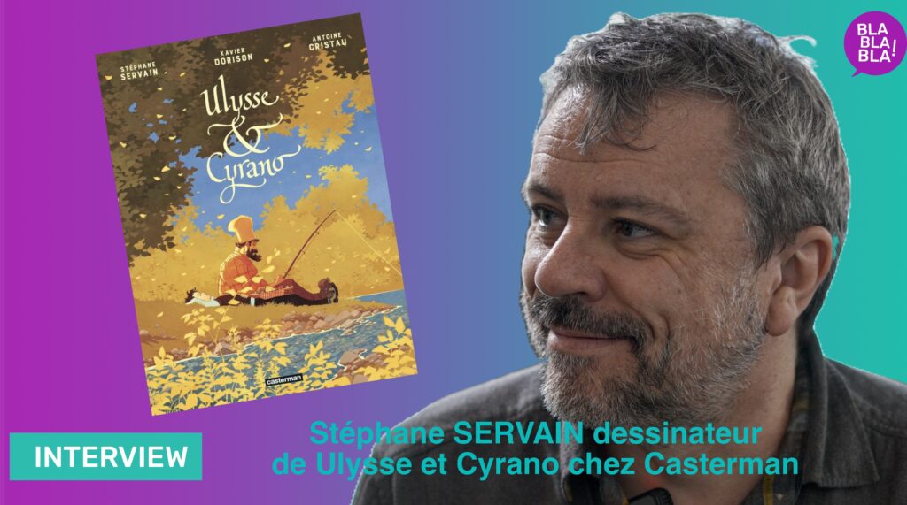 Stéphane SERVAIN dessinateur de Ulysse et Cyrano aux Editions Casterman.