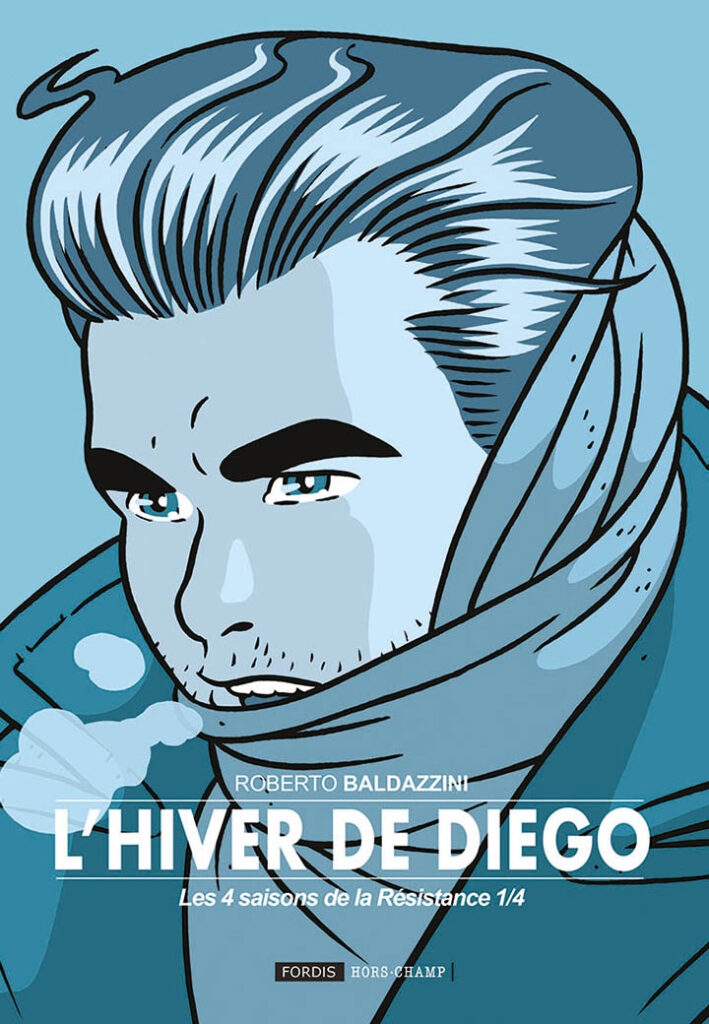 Les 4 Saisons de la Résistance L’Hiver de Diego. Album de Roberto BALDAZZINI et Andrea CAMIC chez Fordis – Parution novembre 2022 –